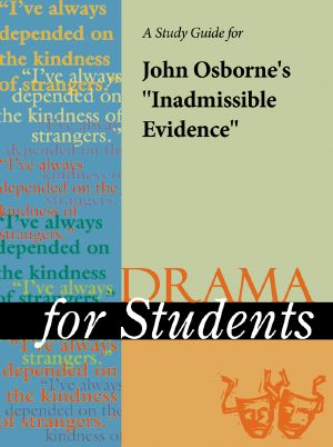 [Drama for Students 01] • A Study Guide for John Osborne's "Inadmissible Evidence"